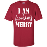 I Am Freaking Merry Funny Festive Winter Holiday - Shirt
