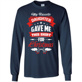 My Favorite Daughter Gave Me This Shirt For Christmas Gift - Long Sleeve T-Shirt