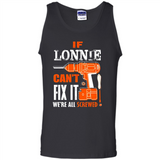 If Lonnie Can't Fix It We're All Screwed - Tank Top