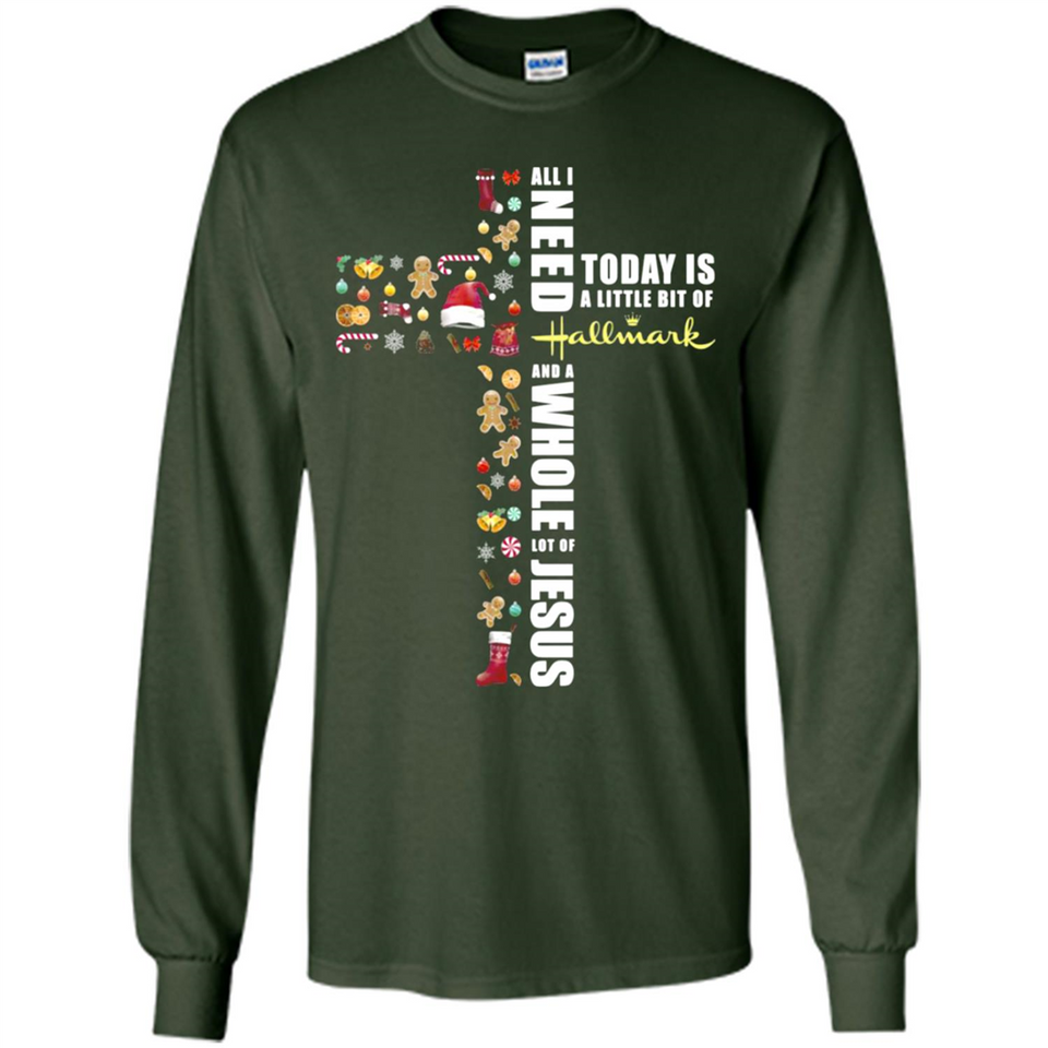 All I need today is a little bit of Hallmark and a whole lot of Jesus - Long Sleeve T-Shirt