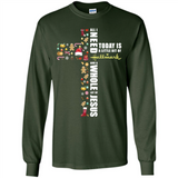 All I need today is a little bit of Hallmark and a whole lot of Jesus - Long Sleeve T-Shirt