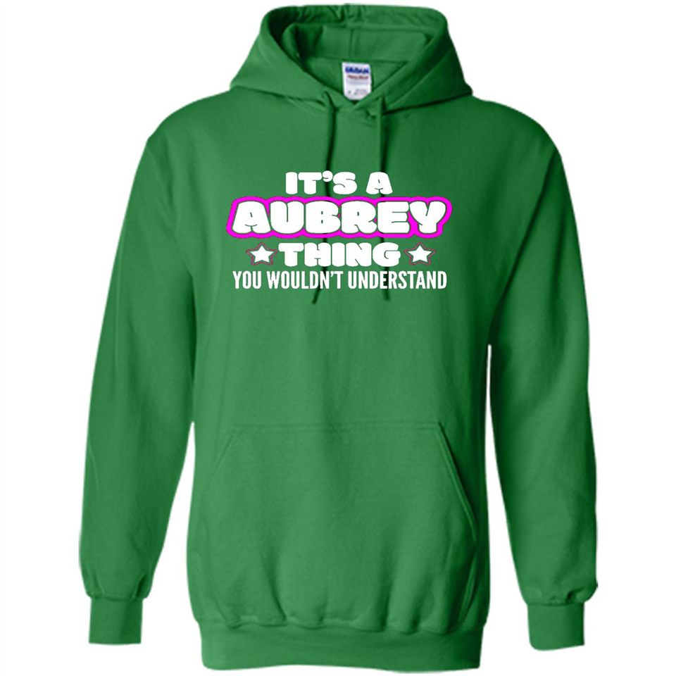 It's A Aubrey Thing You Wouldn't Understand - Hoodie