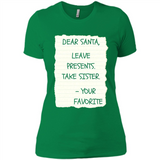Dear Santa Leave Presents Take Sister Christmas - Ladies' Boyfriend T-Shirt
