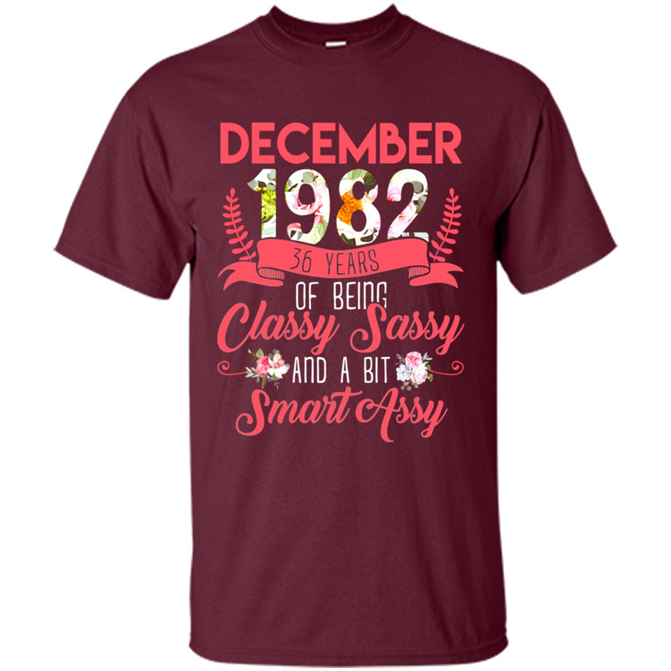 December 1982 36 Years Of Being Classy Sassy - Shirt
