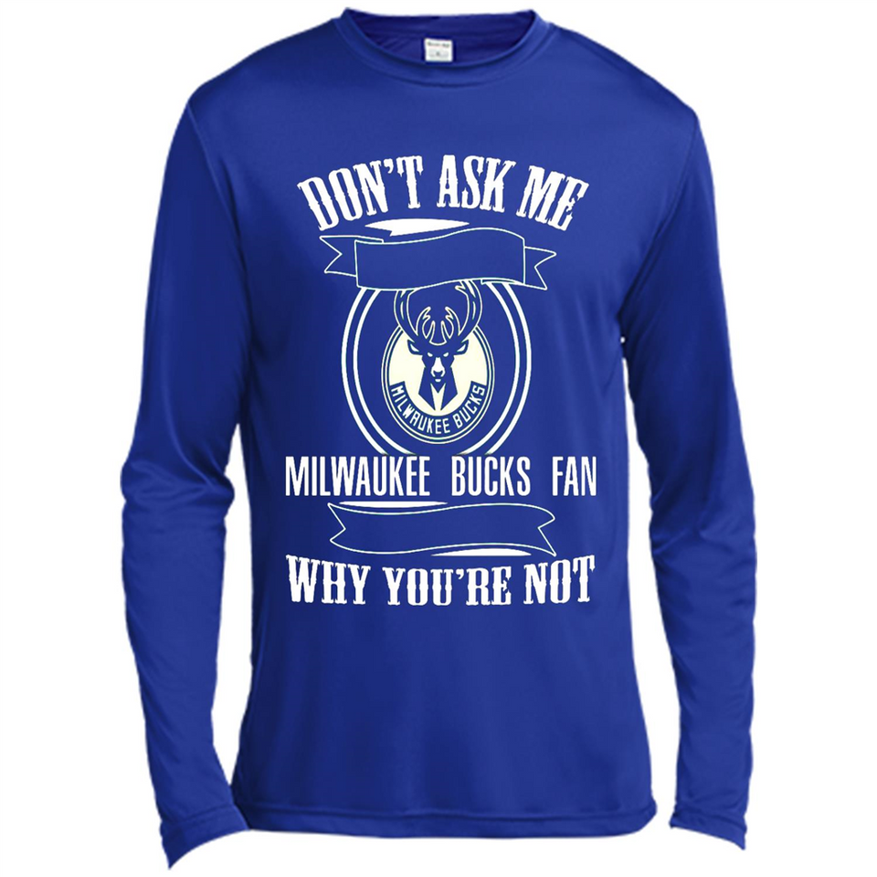 Don't Ask Me Why I'm A Milwaukee Bucks Fan Ask Yourself