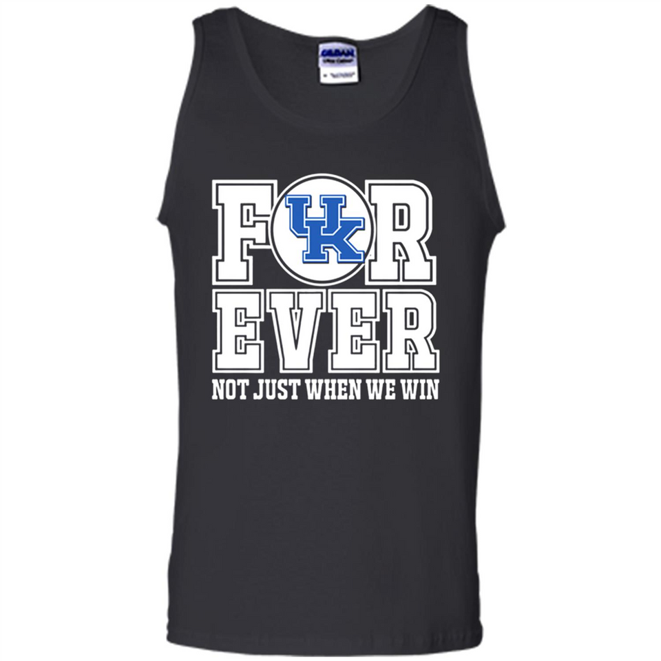Kentucky Wildcats Forever For ever not just when we win - Tank Top
