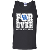 Kentucky Wildcats Forever For ever not just when we win - Tank Top