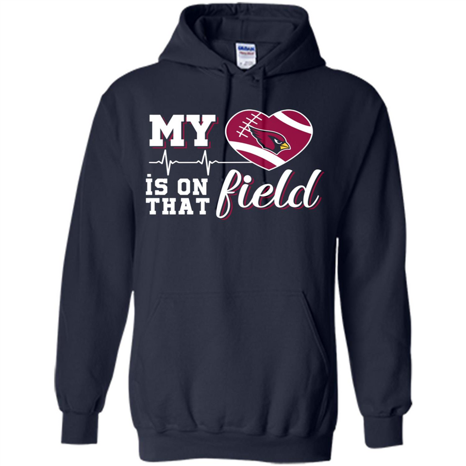 Arizona Cardinals Football My Heart is on that Field - Hoodie