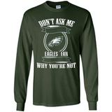 Don't Ask Me Why I'm A Philadelphia Eagles Fan Ask Yourself