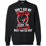 Don't Ask Me Why I'm A Houston Texans Fan Ask Yourself