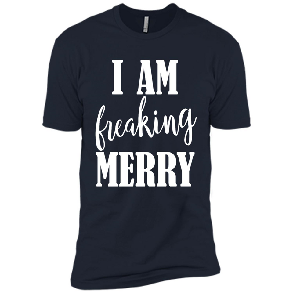 I Am Freaking Merry Funny Festive Winter Holiday - Premium Short Sleeve T-Shirt