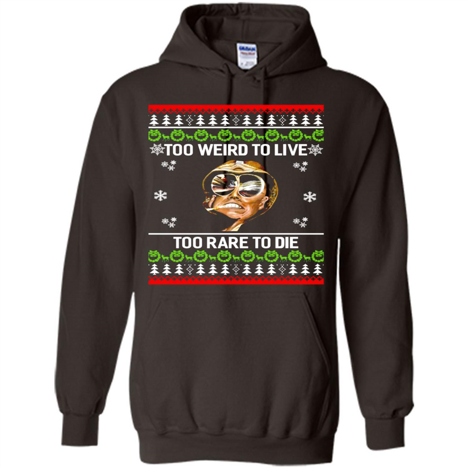 Too weird to live too rare to die Christmas - Hoodie