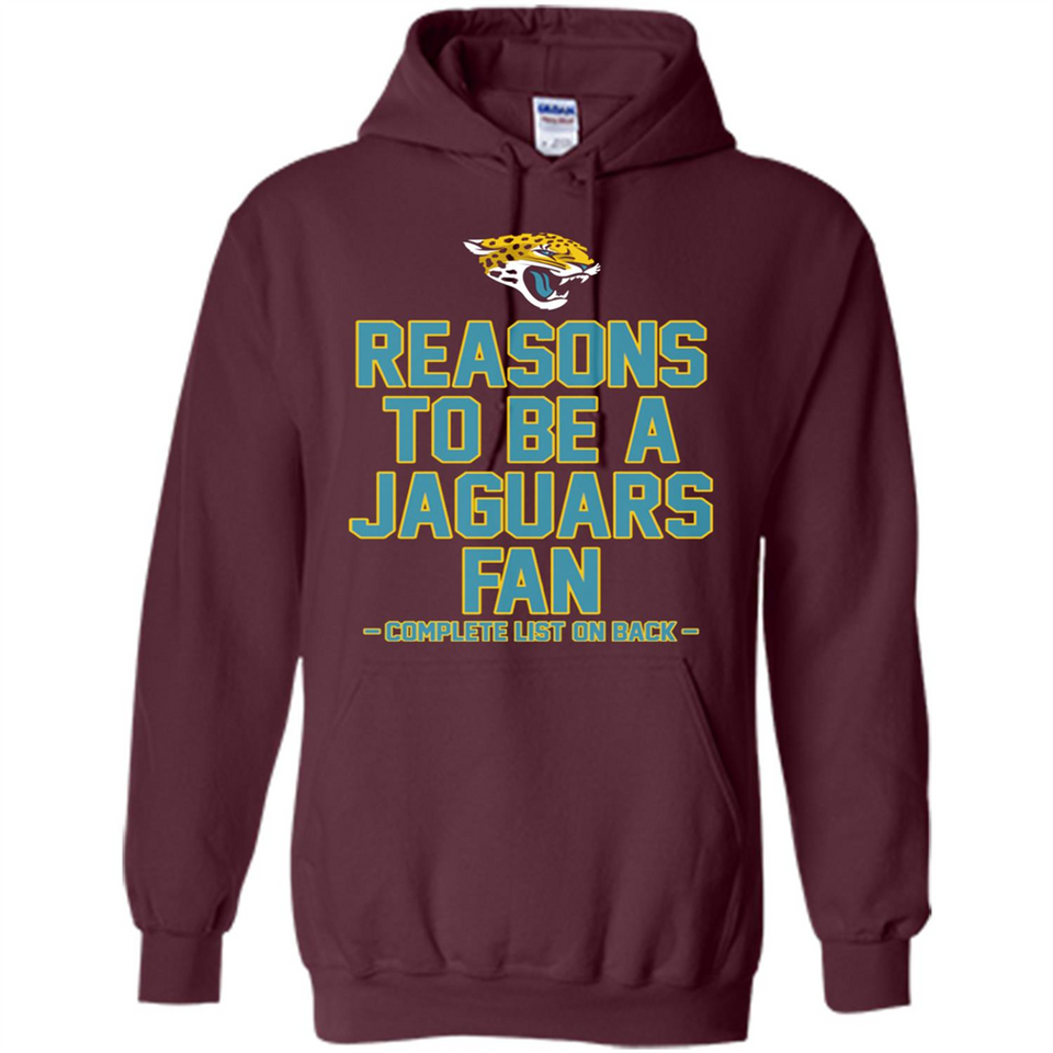 Reasons to be a Jacksonville Jaguars Fan Complete List on Back - Hoodie