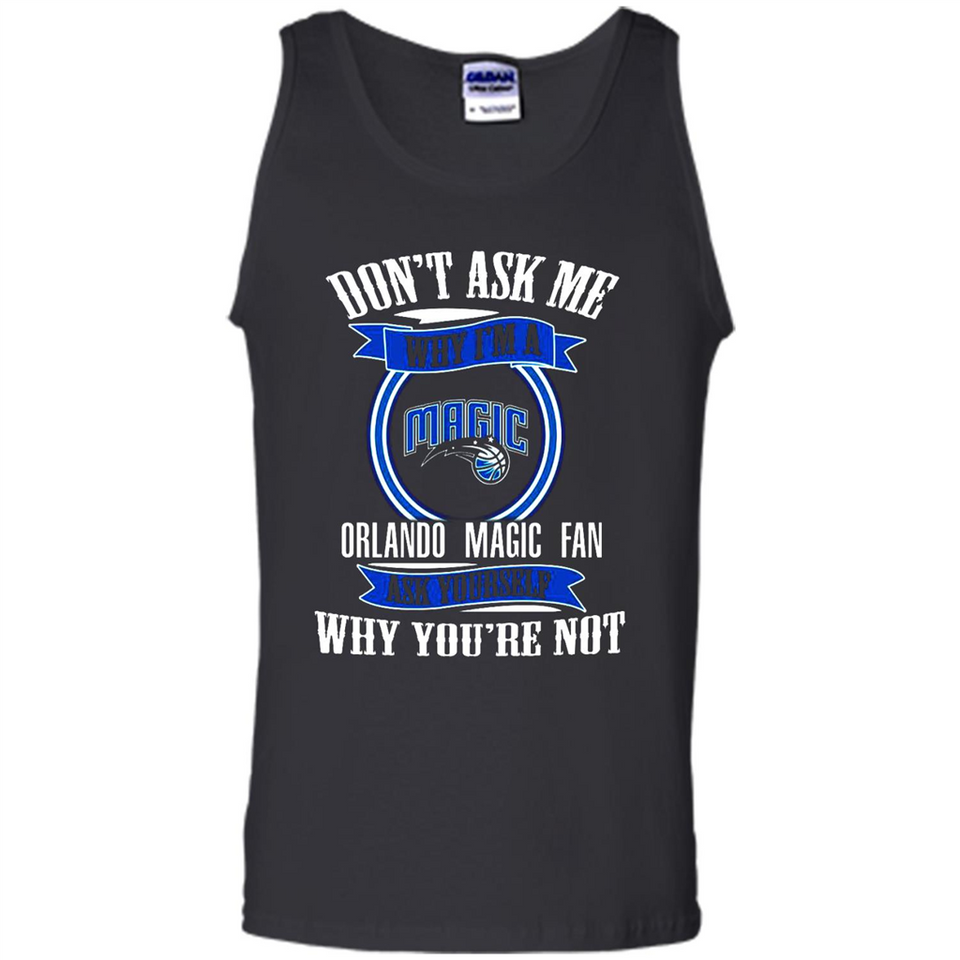 Don't Ask Me Why I'm A Orlando Magic Fan Ask Yourself