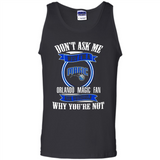 Don't Ask Me Why I'm A Orlando Magic Fan Ask Yourself