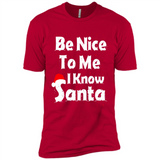 Be Nice To Me, I Know Santa Christmas - Premium Short Sleeve T-Shirt