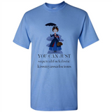 Mary Poppins Clipart You Can Just Supercalifuckilistic Kissmyassadocious MERCHCUTE - Shirt
