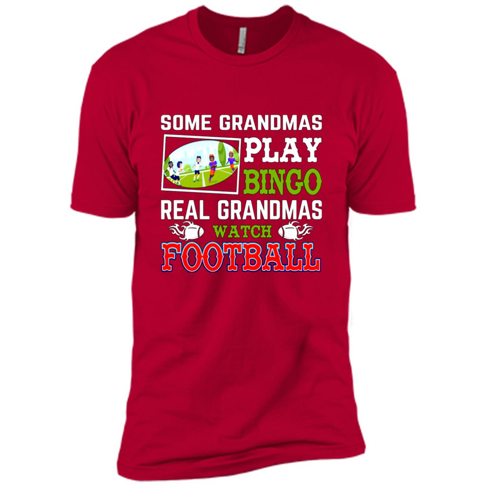 Some Grandmas Play Bingo Real Grandmas Watch Football