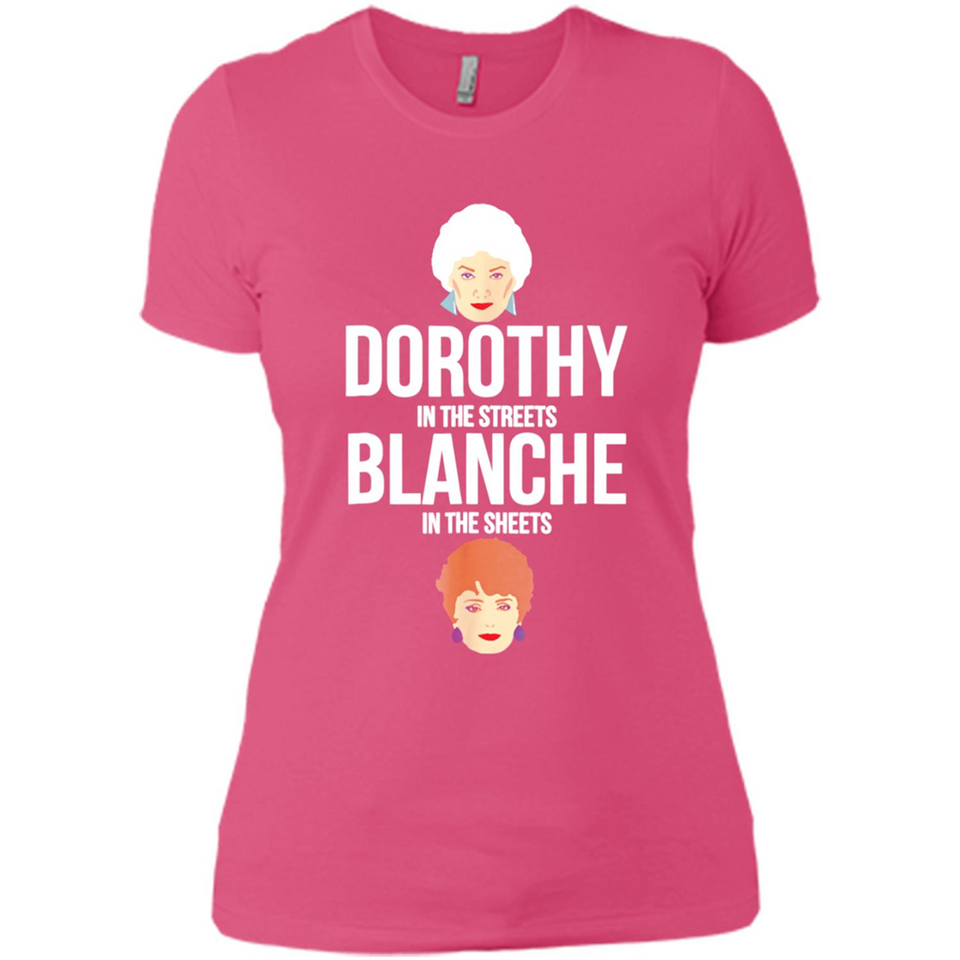 DOROTHYS IN THE STREETS BLANCHES IN THE SHEETS