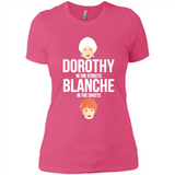 DOROTHYS IN THE STREETS BLANCHES IN THE SHEETS