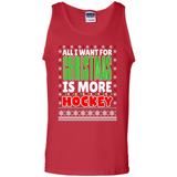 All I Want For Christmas Is More Hockey Christmas - Tank Top