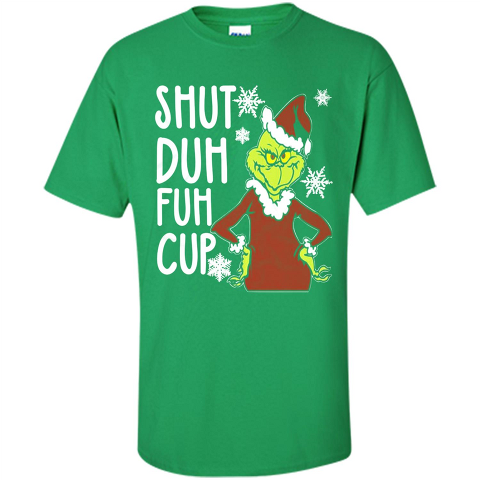 Christmas Grinch Shut Duh Fuh Cup