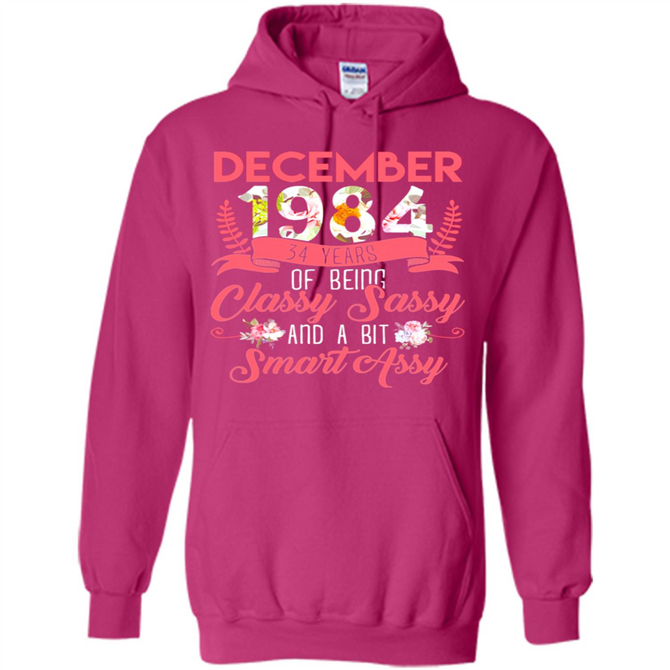 December 1984 34 Years Of Being Classy Sassy - Hoodie