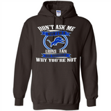 Don't Ask Me Why I'm A Detroit Lions Fan Ask Yourself