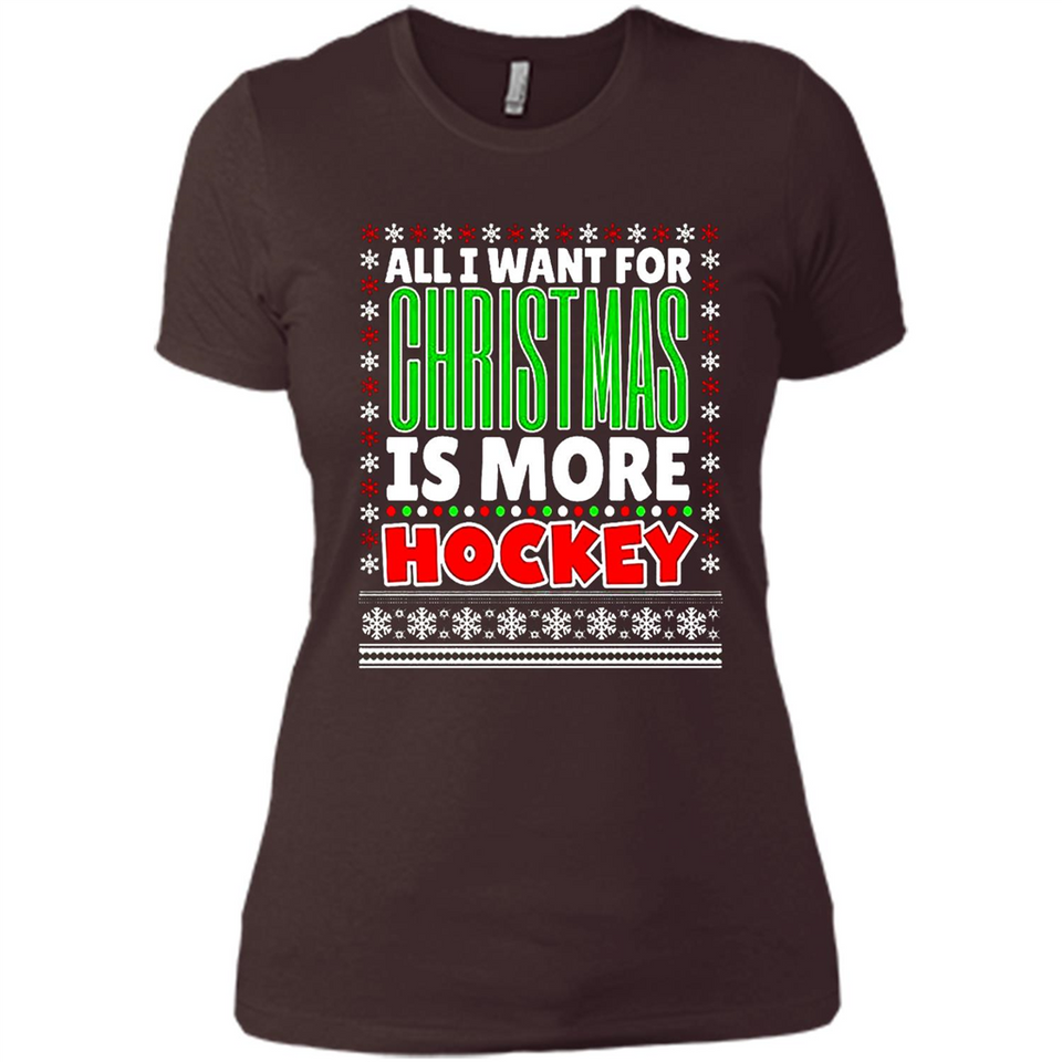 All I Want For Christmas Is More Hockey Christmas - Ladies' Boyfriend T-Shirt