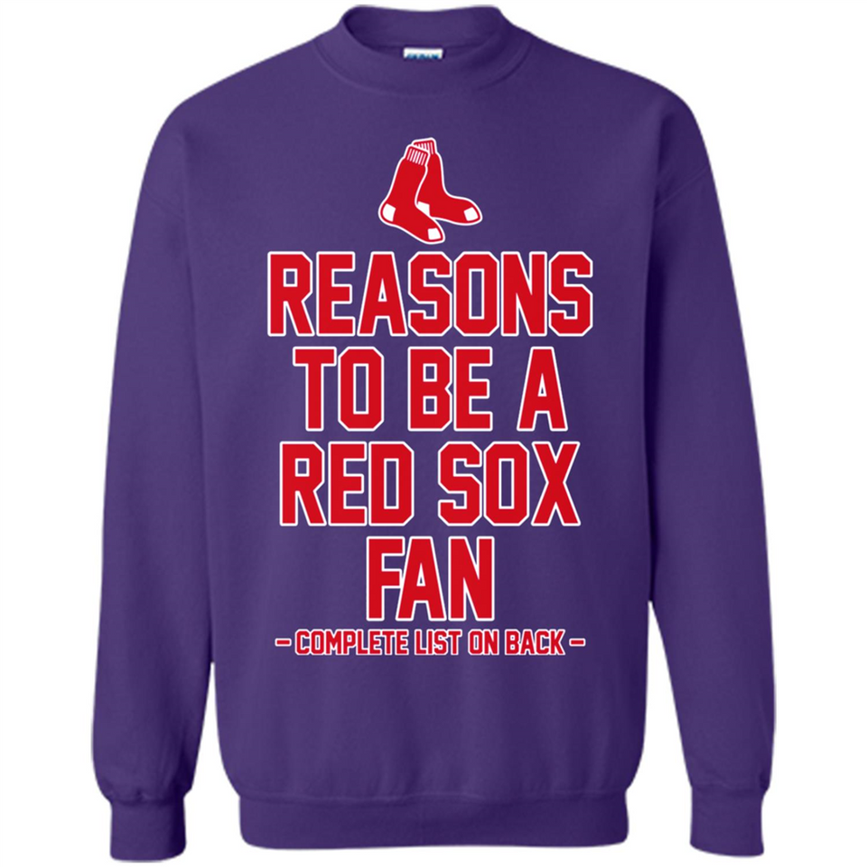 Reasons to be a Boston Red Sox Fan Complete List on Back - Sweatshirt