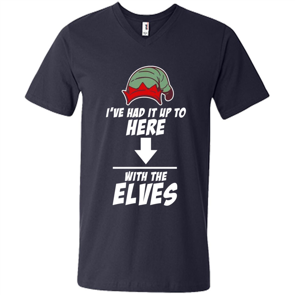 Ive Had It Up To Here With The Elves 1 - Men's V-Neck