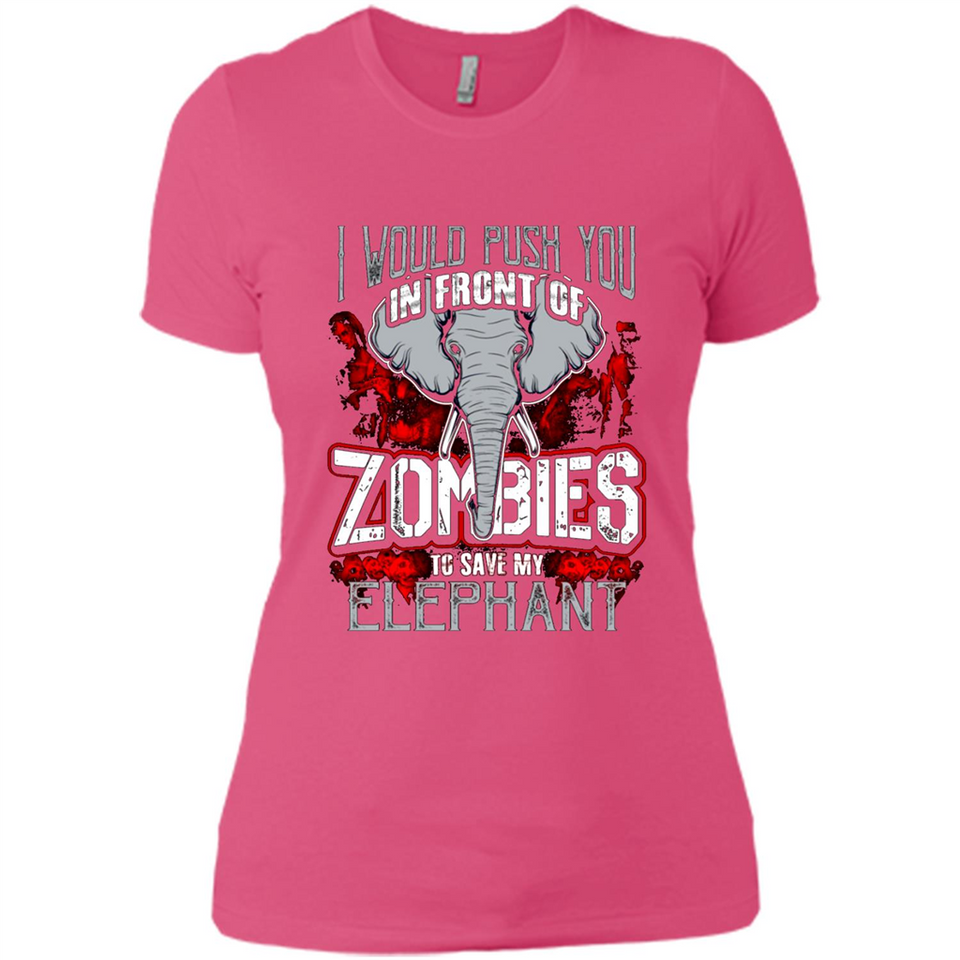 I Would Push You In Front Of Zombies To Save My Elephant