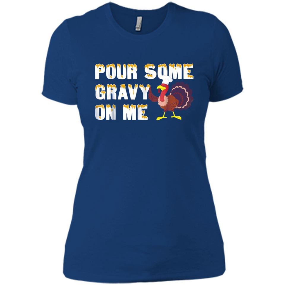 Pour Some Gravy On Me Funny Turkey Thanksgiving
