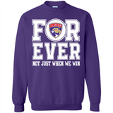 Florida Panthers Forever For ever not just when we win - Sweatshirt