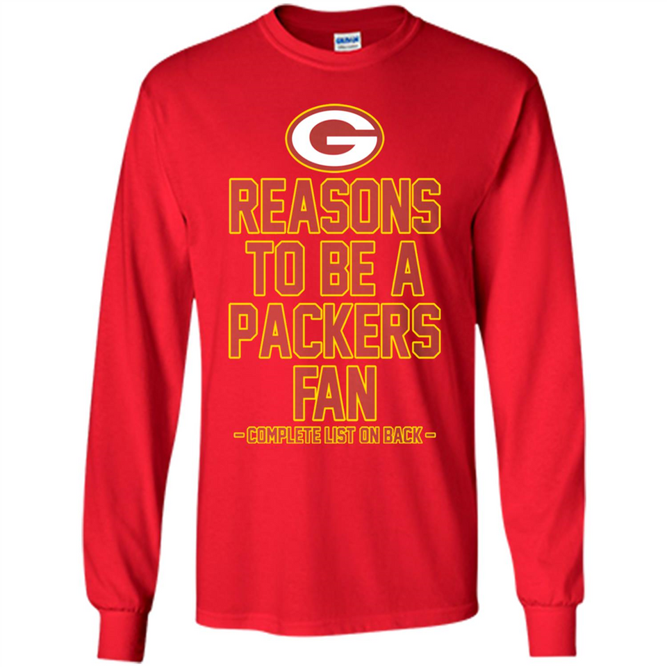 Reasons to be a Green Bay Packers Fan Complete List on Back - Long Sleeve T-Shirt