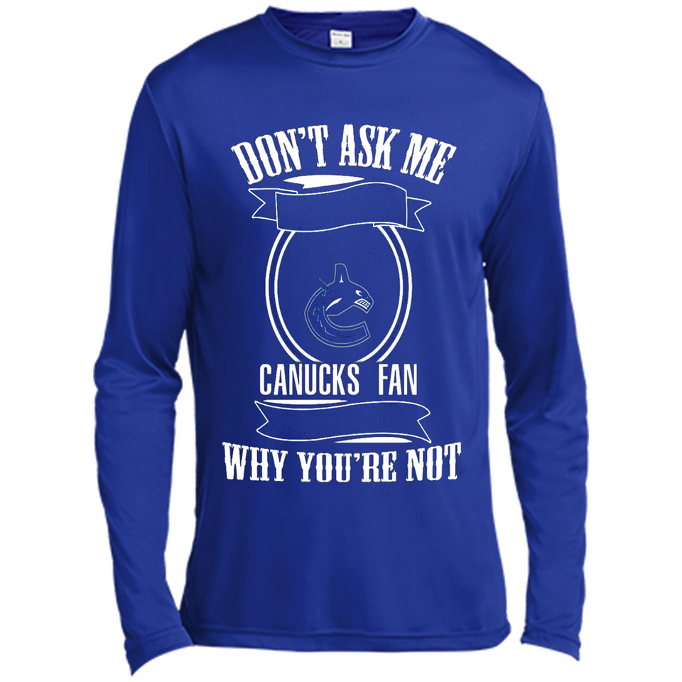 Don't Ask Me Why I'm A Vancouver Canucks Fan Ask Yourself