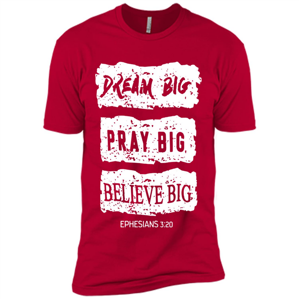 DREAM BIG PRAY BIG BELIEVE BIG EPHESIANS 3 20