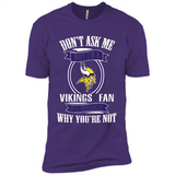 Don't Ask Me Why I'm A Minnesota Viking Fan Ask Yourself