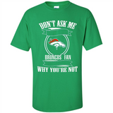 Don't Ask Me Why I'm A Denver Broncos Fan Ask Yourself