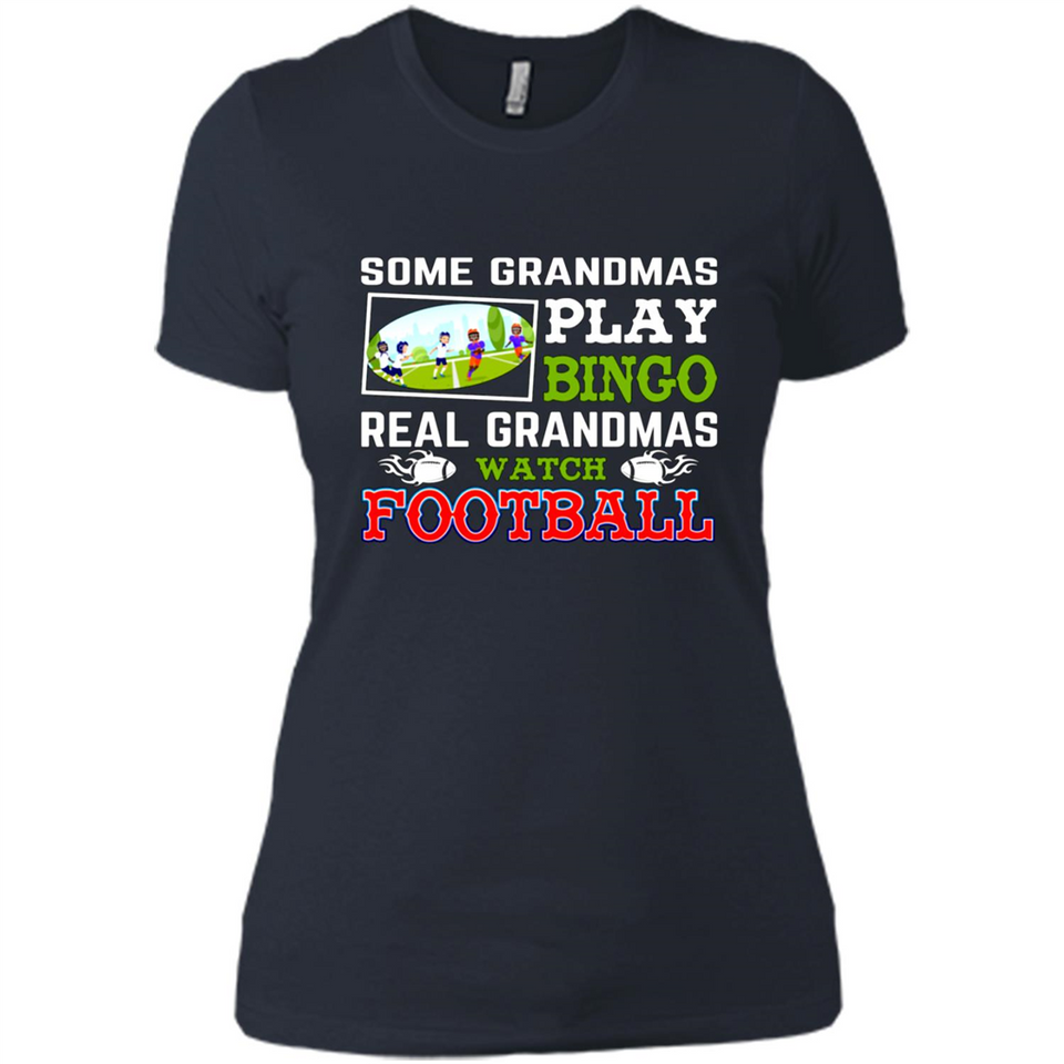 Some Grandmas Play Bingo Real Grandmas Watch Football