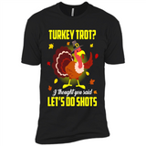 Turkey Thanksgiving I Thought You Said Let's Do Shots