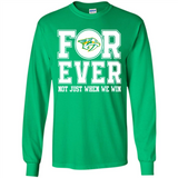 Nashville Predators Forever For ever not just when we win - Long Sleeve T-Shirt