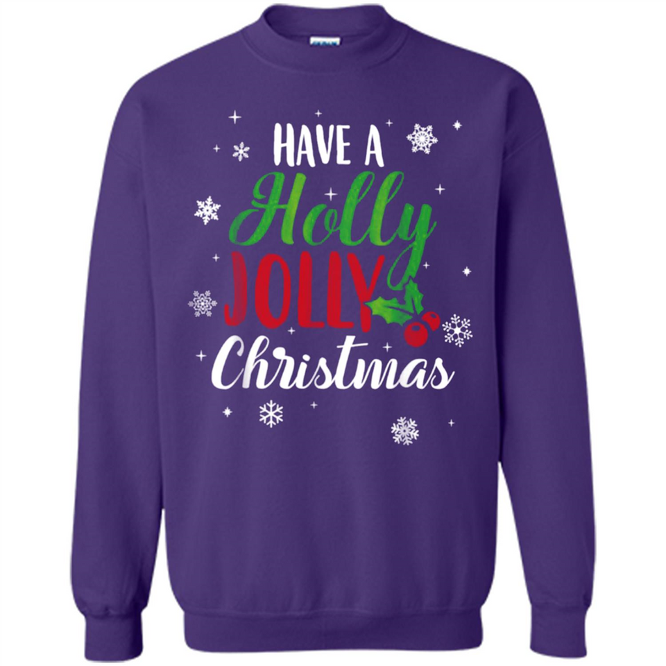 Have A Holly Jolly Christmas T-Shirt Cute Mistletoe - Sweatshirt