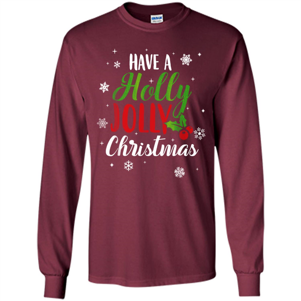 Have A Holly Jolly Christmas T-Shirt Cute Mistletoe - Long Sleeve T-Shirt