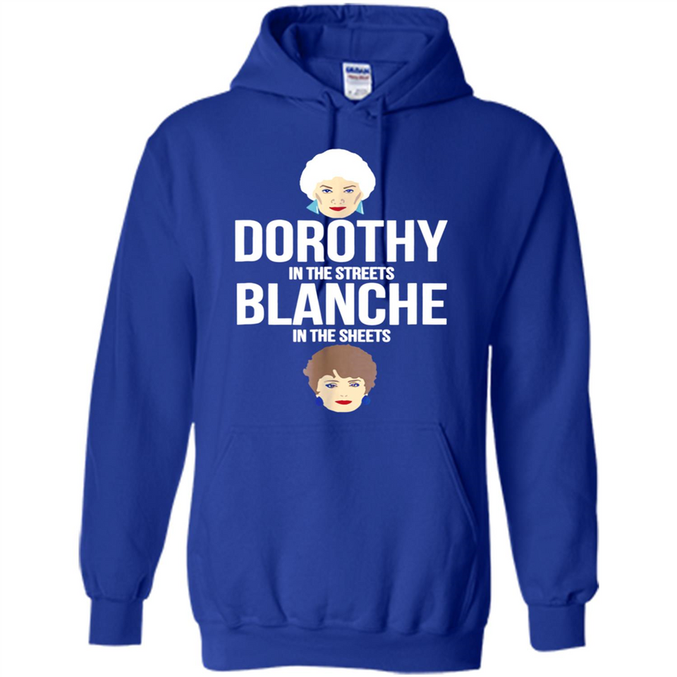 DOROTHYS IN THE STREETS BLANCHES IN THE SHEETS