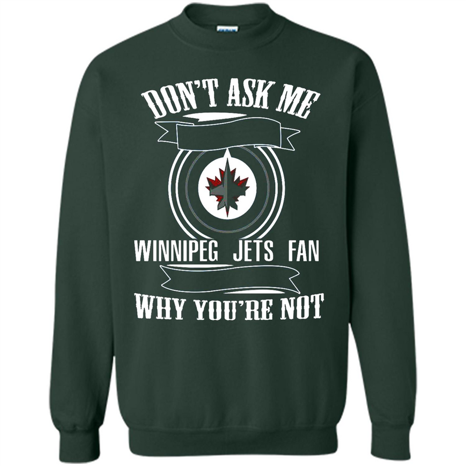 Don't Ask Me Why I'm A Winnipeg Jets Fan Ask Yourself