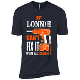 If Lonnie Can't Fix It We're All Screwed - Premium Short Sleeve T-Shirt