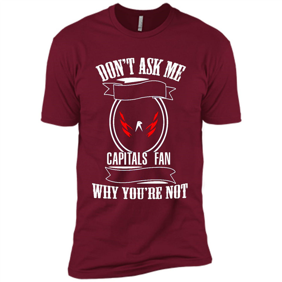 Don't Ask Me Why I'm A Washington Capitals Fan Ask Yourself
