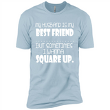 My Husband Is My Best Friend But Sometimes I Wanna Square Up - Premium Short Sleeve T-Shirt