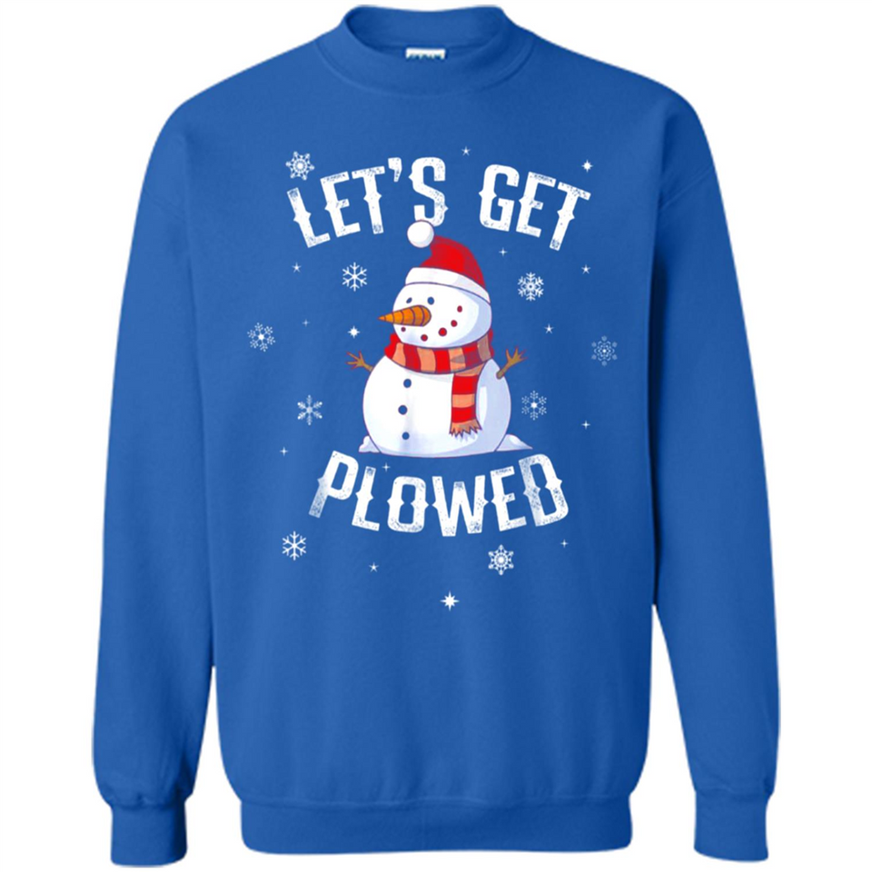 Let's Get Plowed Funny Christmas Snowman - Sweatshirt
